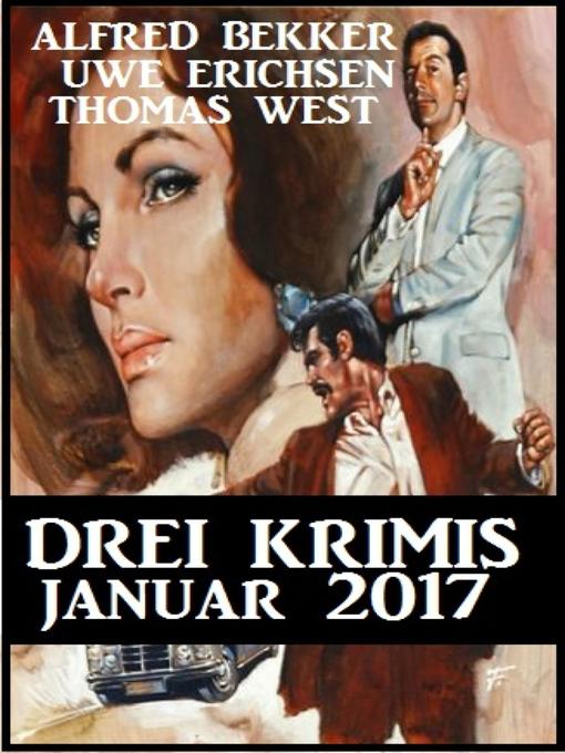 Title details for Drei Krimis--Januar 2017 by Alfred Bekker - Available
